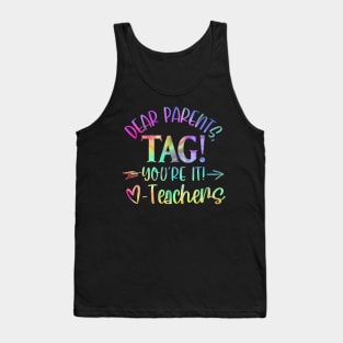 Dear Parents Tag You'Re It Love Teachers Last Day Of School Tank Top